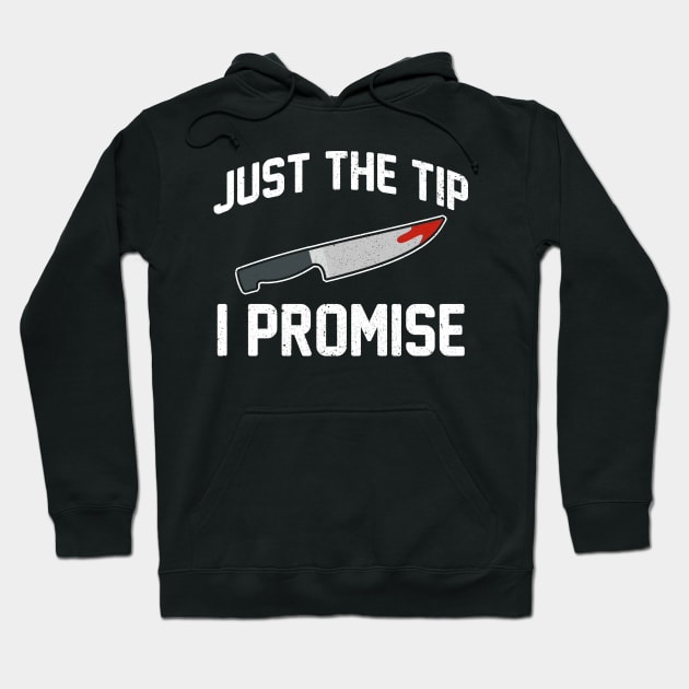 Halloween Tshirt Just The Tip I Promise Funny Scary Knife Halloween Horror Hoodie by maelotti22925